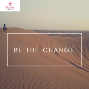 Be the change